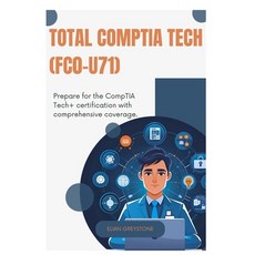 (영문도서)TOTAL CompTIA Tech (FC0-U71): Prepare for the CompTIA Tech+ certification with c... Paperback, Independently Published, English, 9798287927387