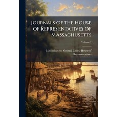 (영문도서)Journals of the House of Representatives of Massachusetts; Volume 7 Paperback, Nabu Press, English, 9781176748507