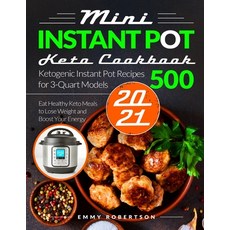 Mini Instant Pot Keto Cookbook 2021: Ketogenic Instant Pot Recipes for 3-Quart Models 500 - Eat Heal... Paperback, Independently Published, English, 9798550357132