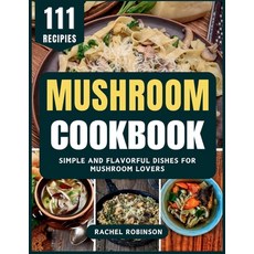 (영문도서)Mushroom Cookbook: Simple and Flavorful Dishes for Mushroom Lovers Paperback, Barnes & Noble Press, English, 9798319682185