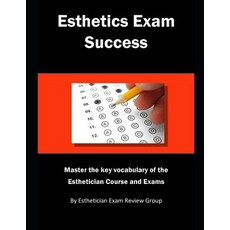 (영문도서) Esthetics Exam Success: Master the key vocabulary of the Esthetician course and... Paperback, Independently Published, English, 9781790417995