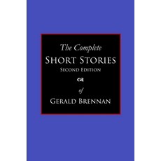 (영문도서) Gerald Brennan - The Complete Short Stories: Second Edition Paperback, Dream Street Press, English, 9798991973205