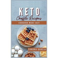 Keto Chaffle Recipes Cookbook Made Easy: Start the Day with Easy Tasty and Mouthwatering low carb k... Hardcover, Charlie Creative Lab Ltd, English, 9781801927178