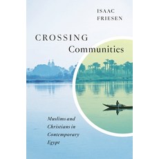 (英文圖書)Crossing Communities: Muslims and Christians in Contemporary Egypt Volume 20 平裝版, McGill-Queen's University P..., 英文