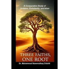 (英文圖書)Three Faiths One Root: A Comparative Study of Judaism Christianity and Islam 平裝版, Independently Published, 英文