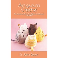 (영문도서) Amigurumi Crochet: The Ultimate Guide For The Beginner To Advanced Crocheter Paperback, Independently Published, English, 9798479645853