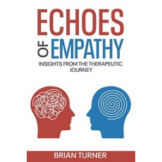 (영문도서) Echoes of Empathy: : Insights from the Therapeutic Journey Paperback, Independently Published, English, 9798325648076