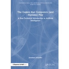 (영문도서)The Games That Computers (and Humans) Play: A Non-Technical Introduction to Arti... Hardcover, CRC Press, English, 9781032936611