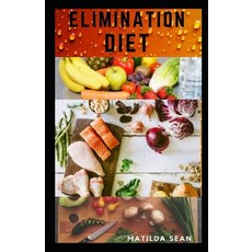 Elimination Diet: Food recipes to heal the immune system with no stress meal preparations Paperback, Independently Published