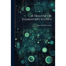 (영문도서)A Treatise On Elementary Statics Paperback, Nabu Press, English, 9781145812284