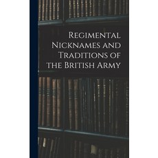 (영문도서) Regimental Nicknames and Traditions of the British Army Hardcover, Legare Street Press, English, 9781016418638