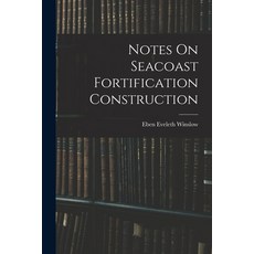 (영문도서) Notes On Seacoast Fortification Construction Paperback, Legare Street Press, English, 9781016893336