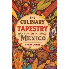 (영문도서)The Culinary Tapestry of Mexico Paperback, Independently Published, English, 9798274239554