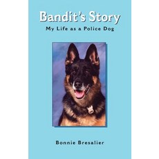 Bandit's Story: My Life as a Police Dog Paperback, Trafford Publishing
