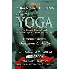 (영문도서) Yoga Beyond the Poses - Hatha Yoga: The Ultimate Beginner's Guide to Discover Yoga Its Histo... Paperback, Independently Published, English, 9798870264509