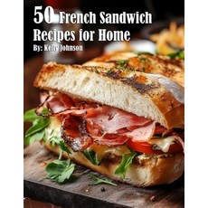 (영문도서) 50 French Sandwich Recipes for Home Paperback, Marick Booster, English, 9798330377909