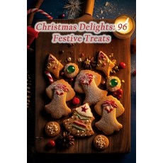 (영문도서) Christmas Delights: 96 Festive Treats Paperback, Independently Published, English, 9798865652151