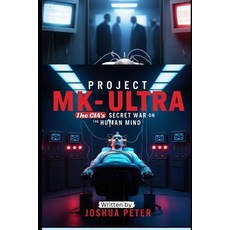 (영문도서)Project MK-Ultra: The CIA's Secret War on the Human Mind Paperback, Independently Published, English, 9798294176327