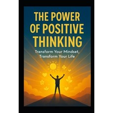 (영문도서)The Power of Positive Thinking: Unlocking the Secrets to a Joyful Purpose-Drive... Paperback, Independently Published, English, 9798276164045