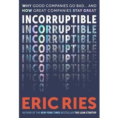 (영문도서)Incorruptible: Why Good Companies Go Bad and How Great Companies Stay Great Hardcover, Authors Equity, English, 9798893311860 Authors Equity, English, 9798893311860