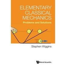 (영문도서) Elementary Classical Mechanics: Problems and Solutions Paperback, World Scientific Publishing..., English, 9789811277481