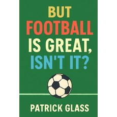 (英文圖書)But Football is Great Isn't it? 平裝版, Independently Published, English