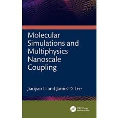 (英文圖書)Molecular Simulations and Multiphysics Nanoscale Coupling 精裝版, CRC Press, 英文
