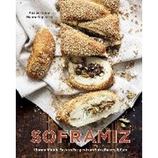 Soframiz: Vibrant Middle Eastern Recipes from Sofra Bakery & Cafe, Ten Speed Press