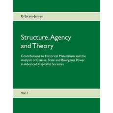 Structure Agency and Theory: Contributions to Historical Materialism and the Analysis of Classes S... Paperback, Books on Demand, English, 9788743082682