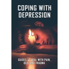 Coping With Depression: Guides To Deal With Pain OCD And Trauma: How To Stop Being Nervous When Ta... Paperback, Independently Published, English, 9798719909363