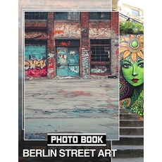 (영문도서) Berlin Street Art Photo Book: Exploring Creative Urban Murals Through 40 Stunni... Paperback, Independently Published, English, 9798303479524