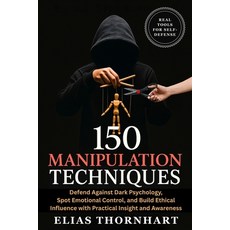(英文圖書)150 Manipulation Techniques: Defend Against Dark Psychology Spot Emotional Cont... 平裝版, Independently Published, 英文