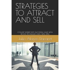 (영문도서) Strategies to Attract and Sell: Convert Interest Into Successful Sales with Pro... Paperback, Independently Published, English, 9798300714918