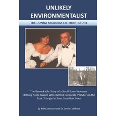 Unlikely Environmentalist: The Donna Madaras Cuthbert Story Paperback, Independently Published, English, 9798667687795