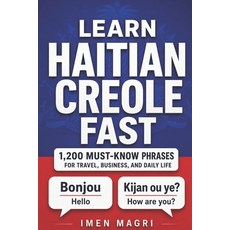 (영문도서)Learn Haitian Creole Fast: 1 200 Must-Know Phrases for Travel Business and Dai... Paperback, Independently Published, English, 9798184754918