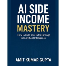 (英文圖書)AI Side Income Mastery 平裝版, Amit Gupta, 英文