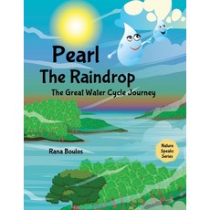 (영문도서) Pearl the Raindrop: The Great Water Cycle Journey Paperback, Independent Publishing Network, English, 9781800497153