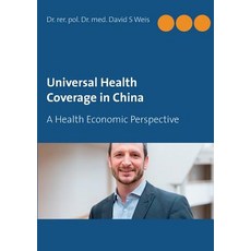 Universal Health Coverage in China: A Health Economic Perspective Paperback, Books on Demand