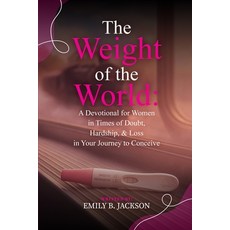 (영문도서)The Weight of the World: A Devotional for Women in Times of Doubt Hardship & L... Paperback, Emily B Jackson, English, 9798999808912