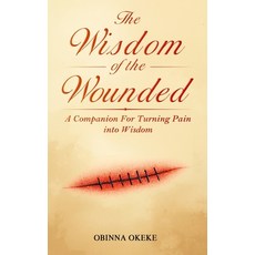 (英文圖書)The Wisdom Of The Wounded: A Companion for Turning Pain into Wisdom 平裝版, Independently Published, 英文