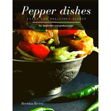 Pepper Dishes: Tasty and Delicious dishes Paperback, Independently Published, English, 9798561243615