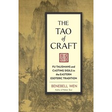 (영문도서) The Tao of Craft: Fu Talismans and Casting Sigils in the Eastern Esoteric Tradition Paperback, North Atlantic Books, English, 9781623170660
