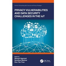 Privacy Vulnerabilities and Data Security Challenges in the IoT Hardcover, CRC Press, English, 9780367334390