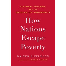 (영문도서) How Nations Escape Poverty: Vietnam Poland and the Origins of Prosperity Hardcover, Encounter Books, English, 9781641773959