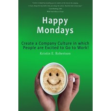 (영문도서) Happy Mondays: Create a Company Culture in which People Love to Go to Work! Paperback, Brio Leadership Press, English, 9780982341438