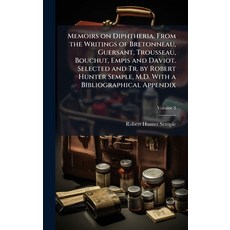 (英文圖書)Memoirs on Diphtheria. From the Writings of Bretonneau Guersant Trousseau Bou... 精裝版, Hutson Street Press, 英文