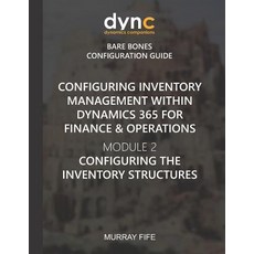 (영문도서) Configuring Inventory Management within Dynamics 365 for Finance & Operations:... Paperback, Independently Published, English, 9781078165815
