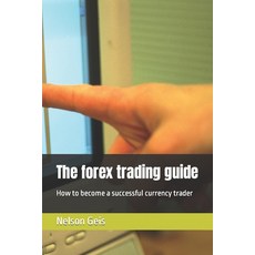 (영문도서) The forex trading guide: How to become a successful currency trader Paperback, Independently Published, English, 9798360818939