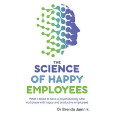 (영문도서) The Science of Happy Employees: What it takes to have a psychosocially safe workplace with ha... Paperback, Organisational Change and D..., English, 9781923007697