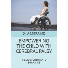 (영문도서) Empowering the Child with Cerebral Palsy: A Guide for Parents and Families Paperback, Independently Published, English, 9798325516054